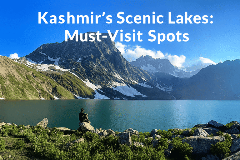 Kashmir’s Scenic Lakes: Must-Visit Spots